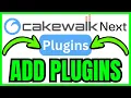 How To ADD PLUGINS To Cakewalk Next QUICK EASY 2026