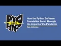 How the Python Software Foundation Fared Through the Impact of the Pandemic - Ewa Jodlowska