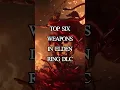 Lagu Best Weapons in Elden Ring DLC Ranked | Top Six