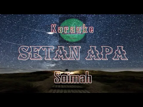 Download MP3 Karaoke SETAN APA | SOIMAH || VERSI ORG | No Vokal