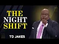 The Night Shift The Midnight Move How God Breaks Patterns in the Dark T D Jakes