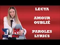 Lecya - Amour Oublié (Paroles/Lyrics)