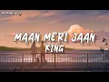 Maan Meri Jaan (Lyrics) - KING ! Champagne Talk !