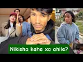Lagu Nikisha kaha xa ahile hijo kk vyo ta?#subcribe #udayapur 