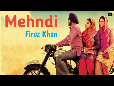 Download MP3 Mehndi Firoz Khan | Veet Baljit | Ammy Virk | Sonam Bajwa | Latest Punjabi Song | Nikka Zaildar 2