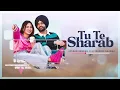 Jordan Sandhu | Tu Te Sharab - ft Mahira Sharma | Latest Punjabi Songs 2023 | New Punjabi Songs 2023
