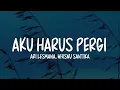 Ari Lesmana - Aku Harus Pergi Lirik | Feat. Whisnu Santika