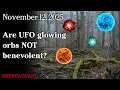 12 nov. 2025 - Zijn gloeiende UFO-bollen NIET goedaardig?