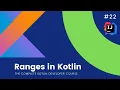The Complete Kotlin Course - Ranges
