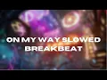 Download Lagu DJ ON MY WAY SLOWED BREAKBEAT REMIX