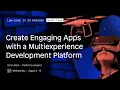 Create Engaging Apps with a Multiexperience Development Platform Low Code in 30 Webinar