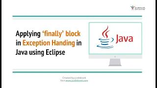 Applying finally block in Exception Handing in Java using Eclipse