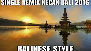 Download SINGLE REMIX KECAK BALI 2016 FT. BALINESE STYLE MP3