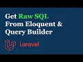 How to Get Raw SQL Query From Eloquent Query Builder in Laravel