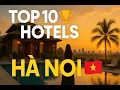 Top 10 Luxury Hotels in Hanoi 2025 Best 5-Star Stays in Vietnam s Capital