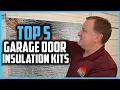 Top 5 Best Garage Door Insulation Kits of 2025
