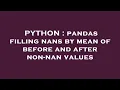 PYTHON pandas filling nans by mean of before and after non-nan values