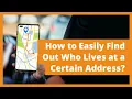 How to Easily Find Out Who Lives at a Certain Address