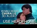 Lagu HUMKO HUMISE CHURA LO 3D AUDIO (HD) USE HEADPHONE