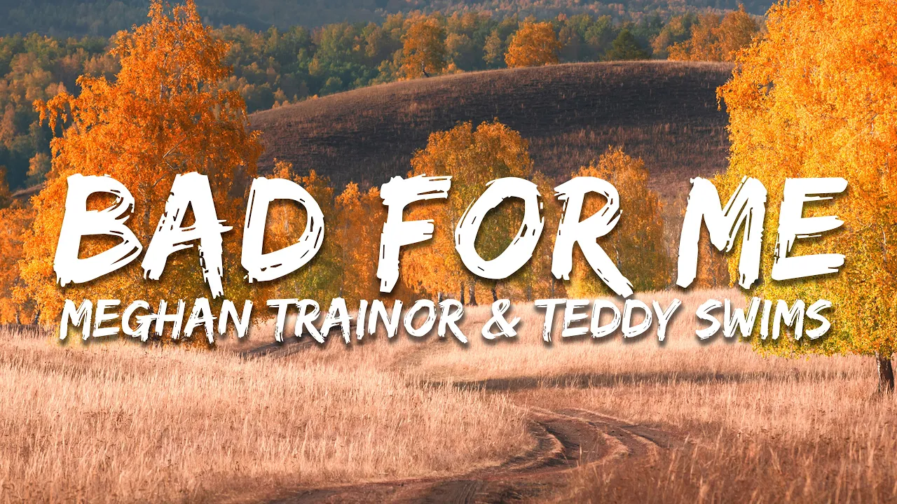 Meghan Trainor - Bad For Me ft. Teddy Swims (Lyrics) Meghan Trainor - Bad For Me ft. Teddy Swims (Lyrics)