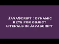 JavaScript dynamic keys for object literals in Javascript