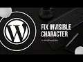 How to fix Invisible Pasted Characters that Cause Janky Paragraph Breaks in WordPress Editor