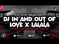 Lagu DJ IN AND OUT OF LOVE X LALALA || JJ VIRAL TIKTOK DROP ENAKEUN 2025 MENGKANE