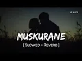 Download Lagu Muskurane Ki Wajah Tum Ho (Slowed + Reverb) | Arijit Singh, Jeet Ganguly | Citylights | SR Lofi