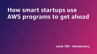 AWS Summit ANZ 2022 - How smart startups use AWS programs to get ahead (START1)