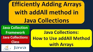 Efficiently Adding Arrays with addAll method in Java Collections Java Collection Framework