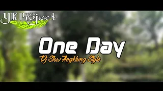 Download DJ SLOW • ONE DAY • ANGKLUNG SLOW BASS STYLE MP3