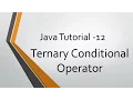 Java Tutorial - 12 Ternary Conditional Operator
