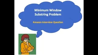 Coding Interview Question Minimum Window Substring Logicmojo com