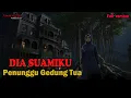 CERITA MISTERI❗️❗️FULL VERSION PENUNGGU GEDUNG TUA -DIA SUAMIKU