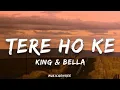 Lagu KING \u0026 Bella - Tere Ho Ke | (Lyrics) | MM