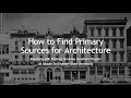 How To Find Architecture Primary Sources from the Library of Congress