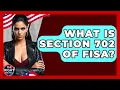 What Is Section 702 Of FISA - The Right Politics