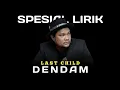 Download Lagu DENDAM - LAST CHILD FEAT SANSAN || OFFICIAL VIDEO LIRIK || SPESIAL LIRIK