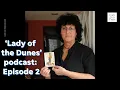 Lady of the Dunes Podcast Episode 2