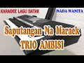 Download Lagu SAPUTANGAN NA MARAEK ll KARAOKE BATAK NOSTALGIA ll TRIO AMBISI ll NADA WANITA C=DO