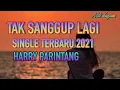 Download Lagu TAK   SANGGUP  LAGI  HARRY PARINTANG { lirik } SINGLE TERBARU 2021