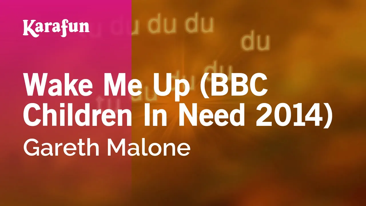 Wake Me Up (BBC Children In Need 2014) - Gareth Malone | Karaoke Version | KaraFun Wake Me Up (BBC Children In Need 2014) - Gareth Malone | Karaoke Version | KaraFun