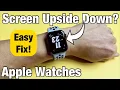 Apple Watches Display is Upside Down Easy Fix Change Orientation 2 Ways