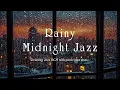 Download Lagu Slow Soothing Midnight Jazz \u0026 Relaxing Rain Sounds for Deep Sleep, Stress Relief, Work - Calm Night