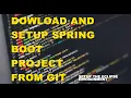 Dowload and Setup spring boot project from git