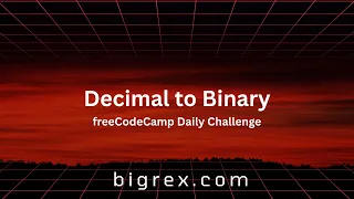 JavaScript Convert Decimal to Binary in 20 Minutes - freeCodeCamp Daily Code Challenge