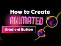 How to Create an Animated Gradient Button with Hover Effect in CSS Smooth Gradient Transition