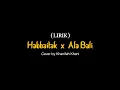 Download Lagu lagu Arab viral - Habbaitak x Ala Bali (Lirik Arab \u0026 terjemah) - cover by Khanifah Khani