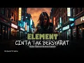 Lagu ELEMENT - CINTA TAK BERSYARAT [ MUSIK VERSI COVER ROCK TERBAIK ] BY QUALITY SHOW