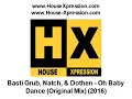 Basti Grub, Natch, & Dothen - Oh Baby Dance (Original Mix) (2016)